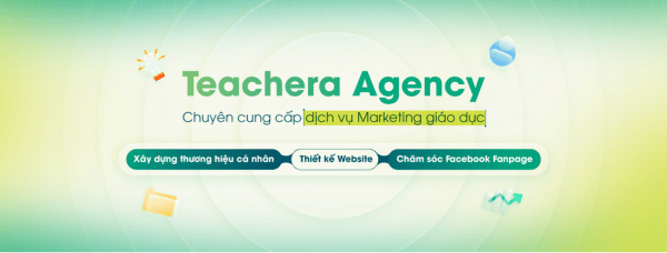 Dịch vụ marketing giáo dục - Teachera Agency